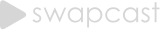 Swapcast